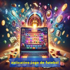 aplicativo jogo de futebol